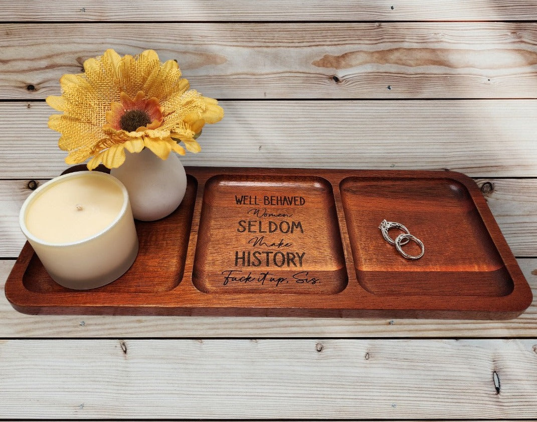 Well Behaved Women Seldom Make History Trinket Tray
