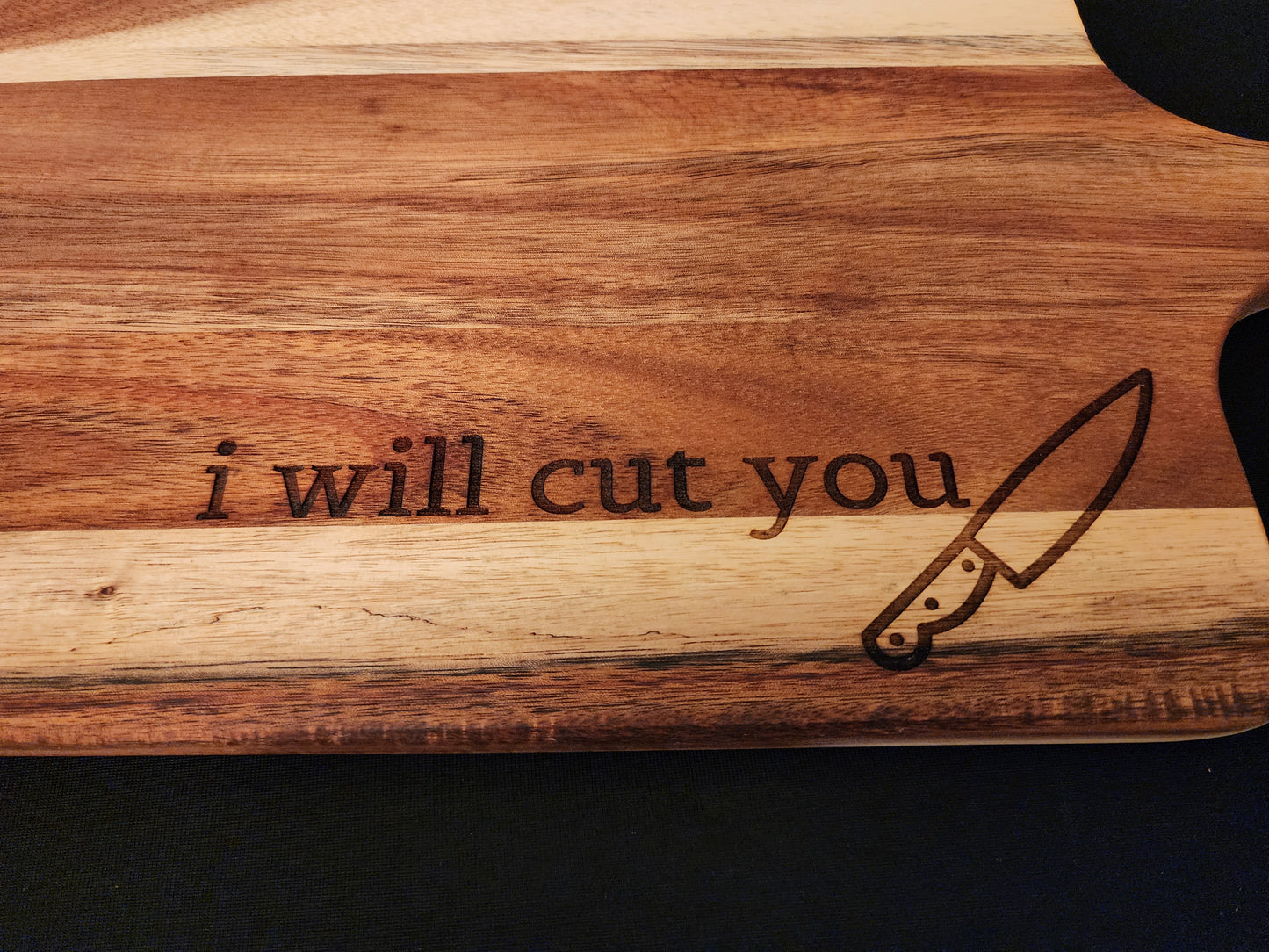 I Will Cut You Acacia Serving Board