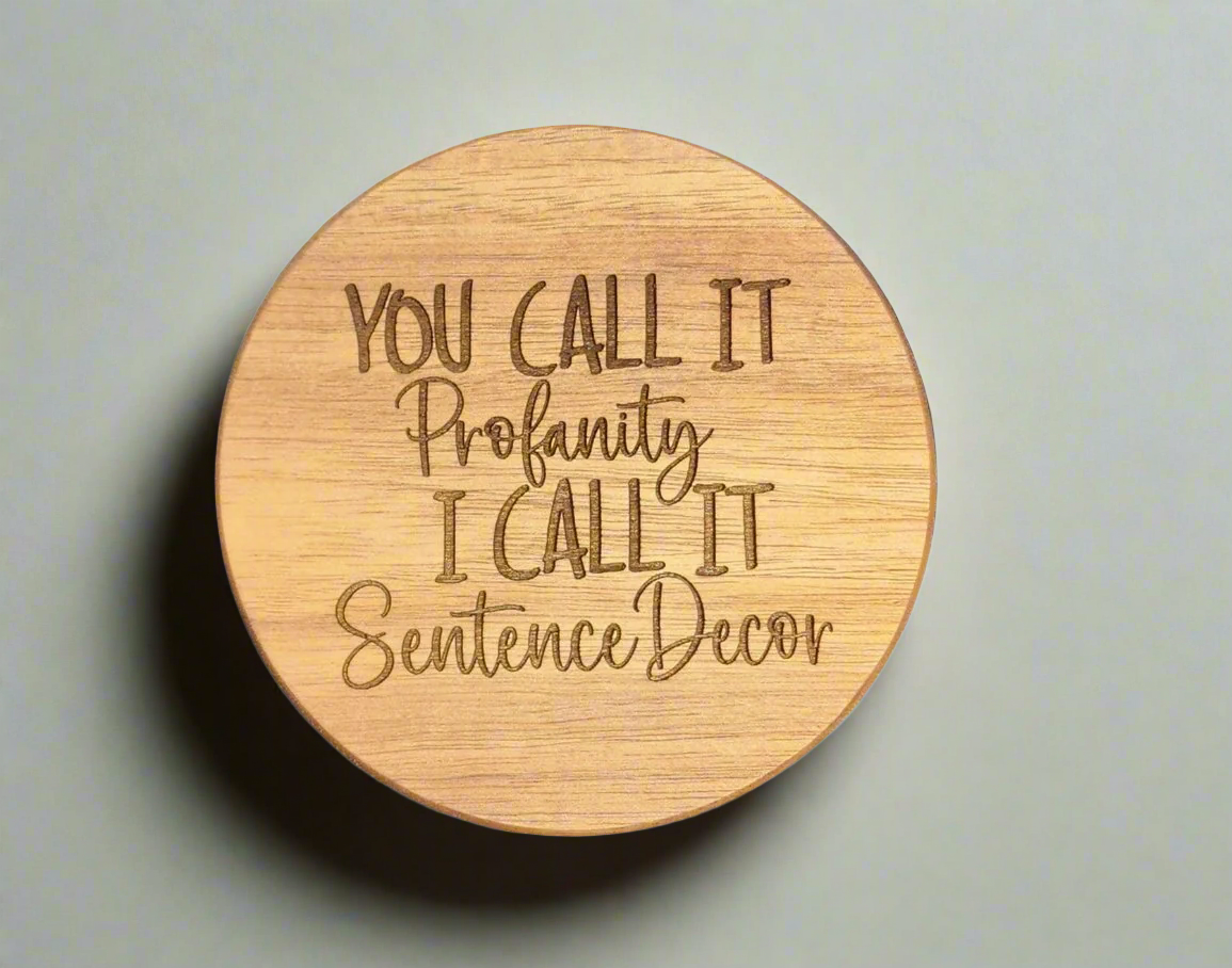 You Call It Profanity I Call It Sentence Decor - Funny Acacia Wood Coasters