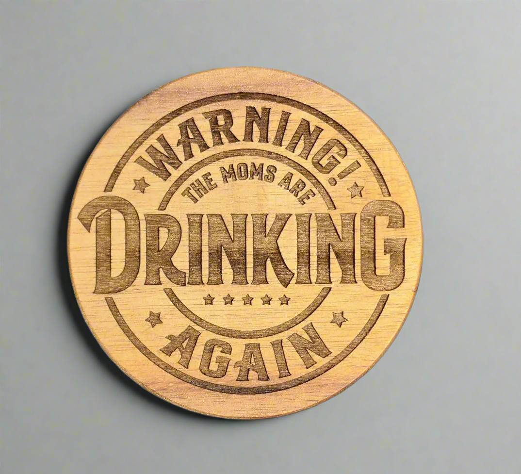 Warning The Moms Are Drinking Again - Funny Acacia Wood Coasters
