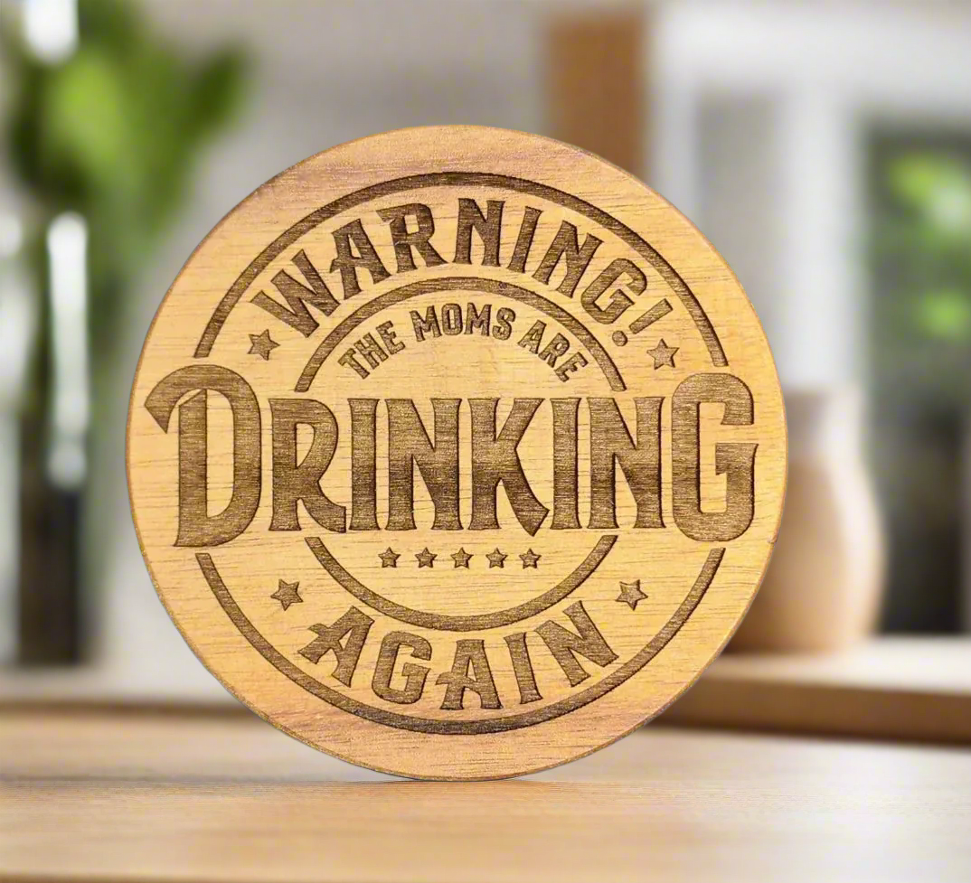 Warning The Moms Are Drinking Again - Funny Acacia Wood Coasters