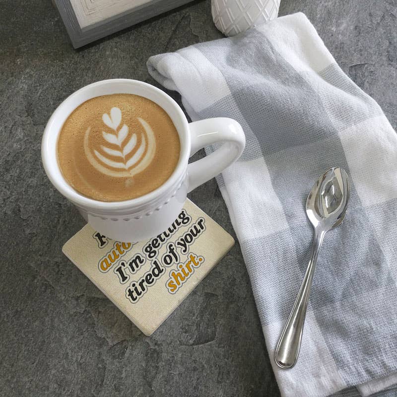 Frankly, Autocorrect, I'm Getting Tired Of Your Shirt, Funny Coasters