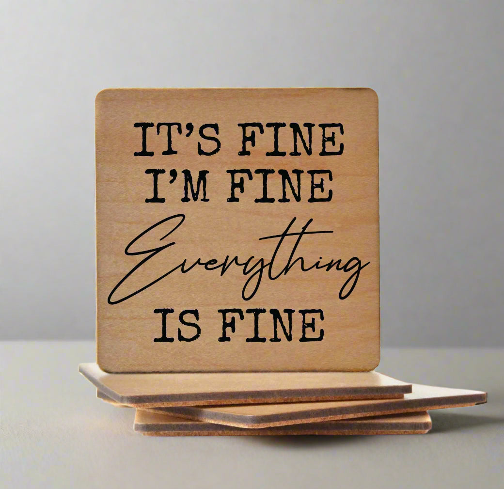 It's Fine I'm Fine Everything Is Fine - Funny Wood Coasters