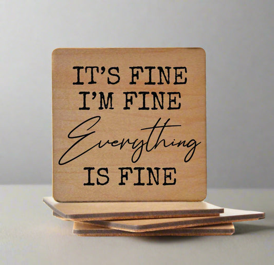 Wood Coaster - It's Fine I'm Fine Everything is Fine | Funny Table Decor