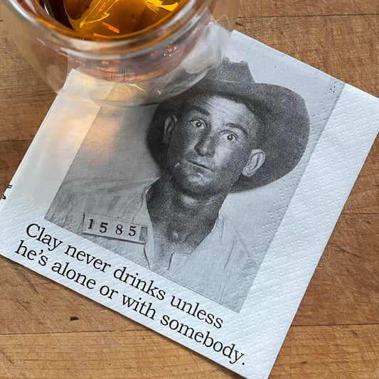 Cocktail Napkins - Clay Never Drinks Unless He's Alone or With Somebody | Funny Table Decor