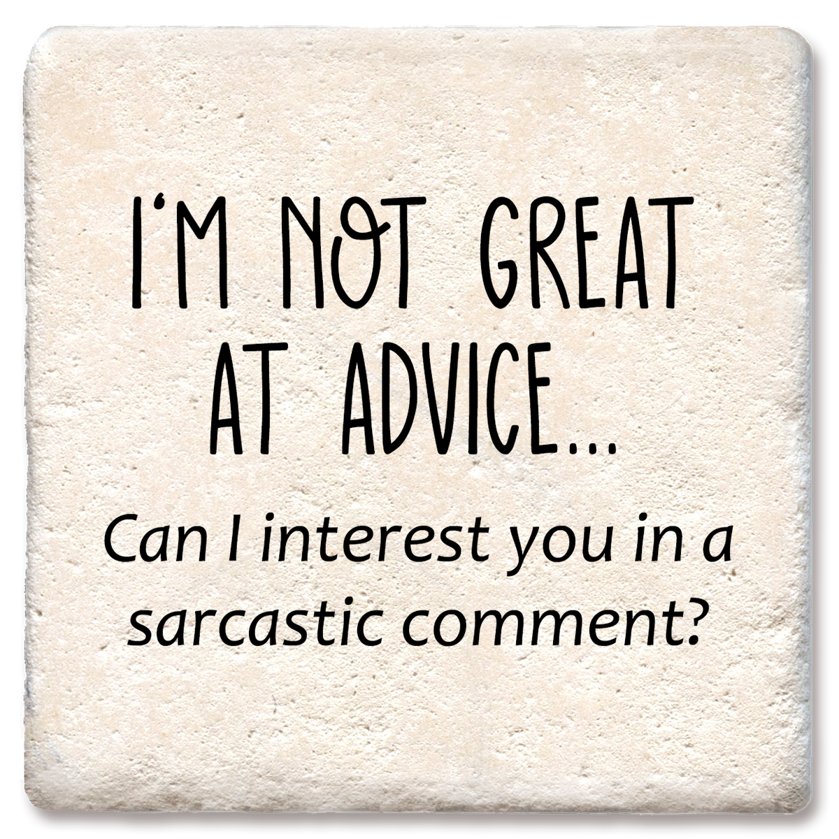 I'm Not Great At Advice Can I Interest You In A Sarcastic Comment? - Funny Ceramic Coasters