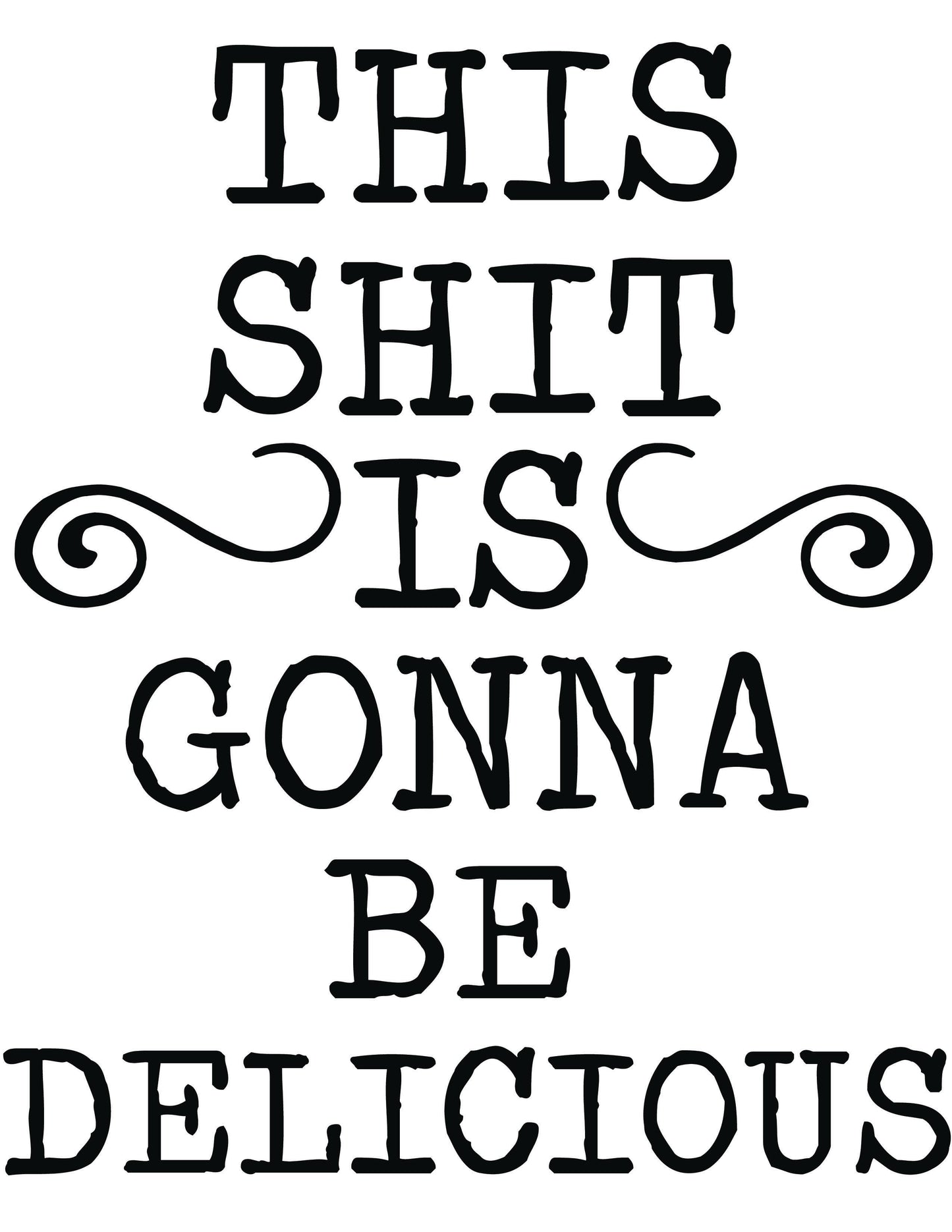 This Shit Is Gonna Be Delicious - Funny Dish Towel