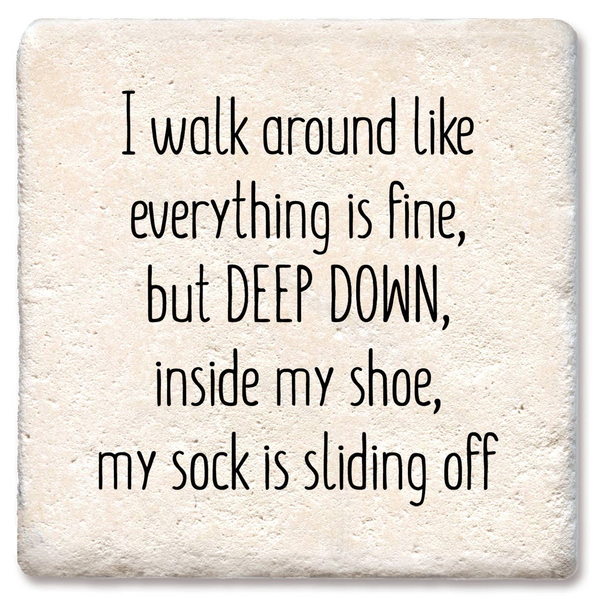 I Walk Around Like Everything Is Fine But Deep Down - Funny Ceramic Coasters