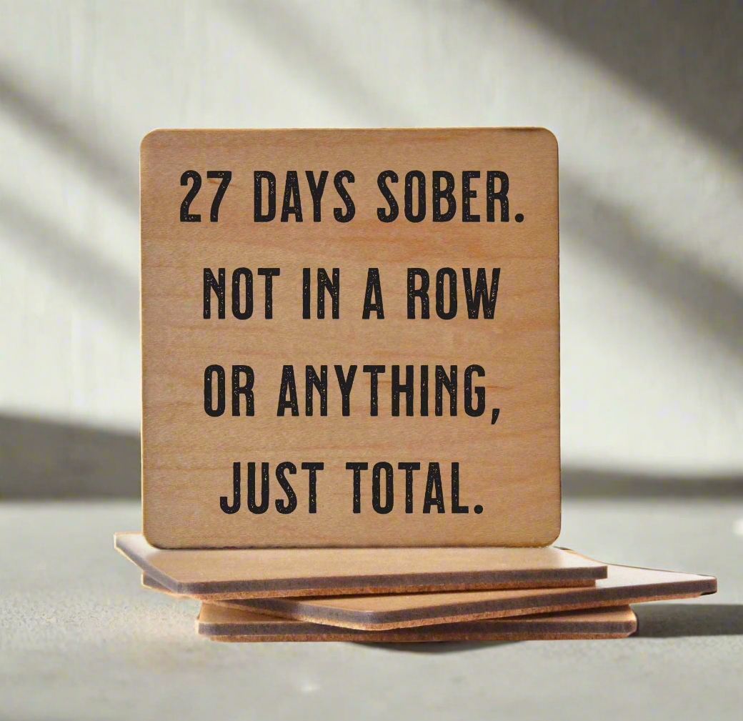 27 Days Sober - Funny Wood Coasters