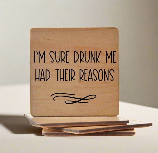 Wood Coaster - Drunk Me Had Their Reasons | Funny Table Decor