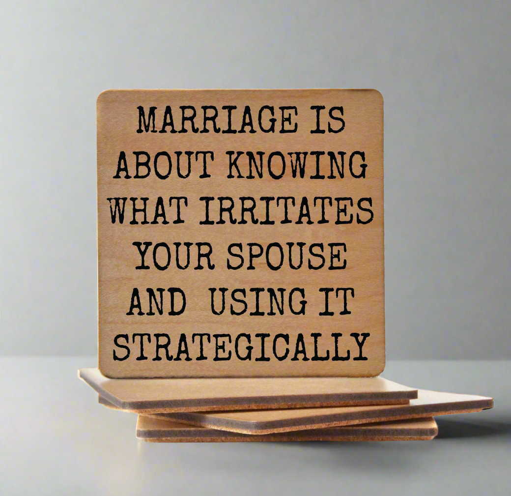 Marriage Is About Knowing What Irritates Your Spouse - Funny Wood Coasters