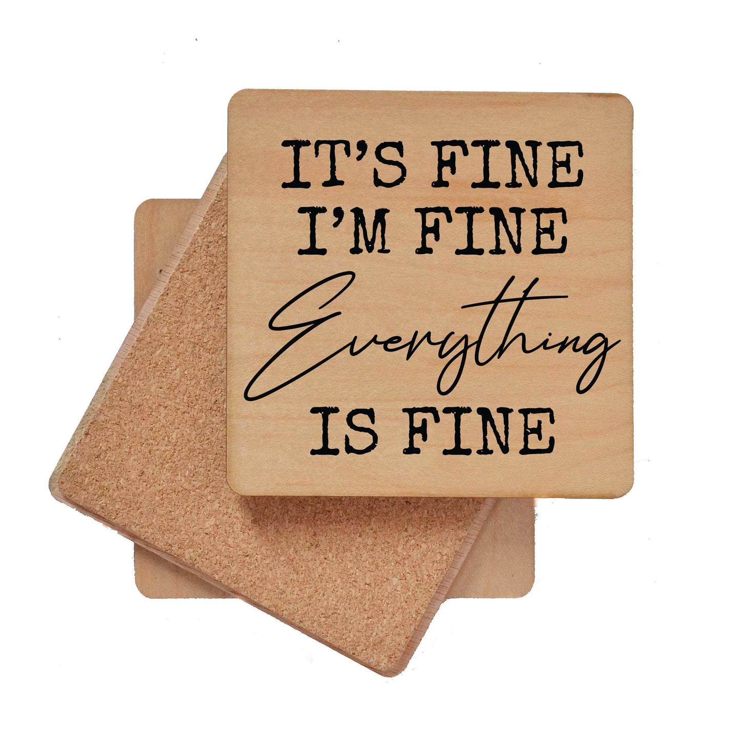 It's Fine I'm Fine Everything Is Fine - Funny Wood Coasters