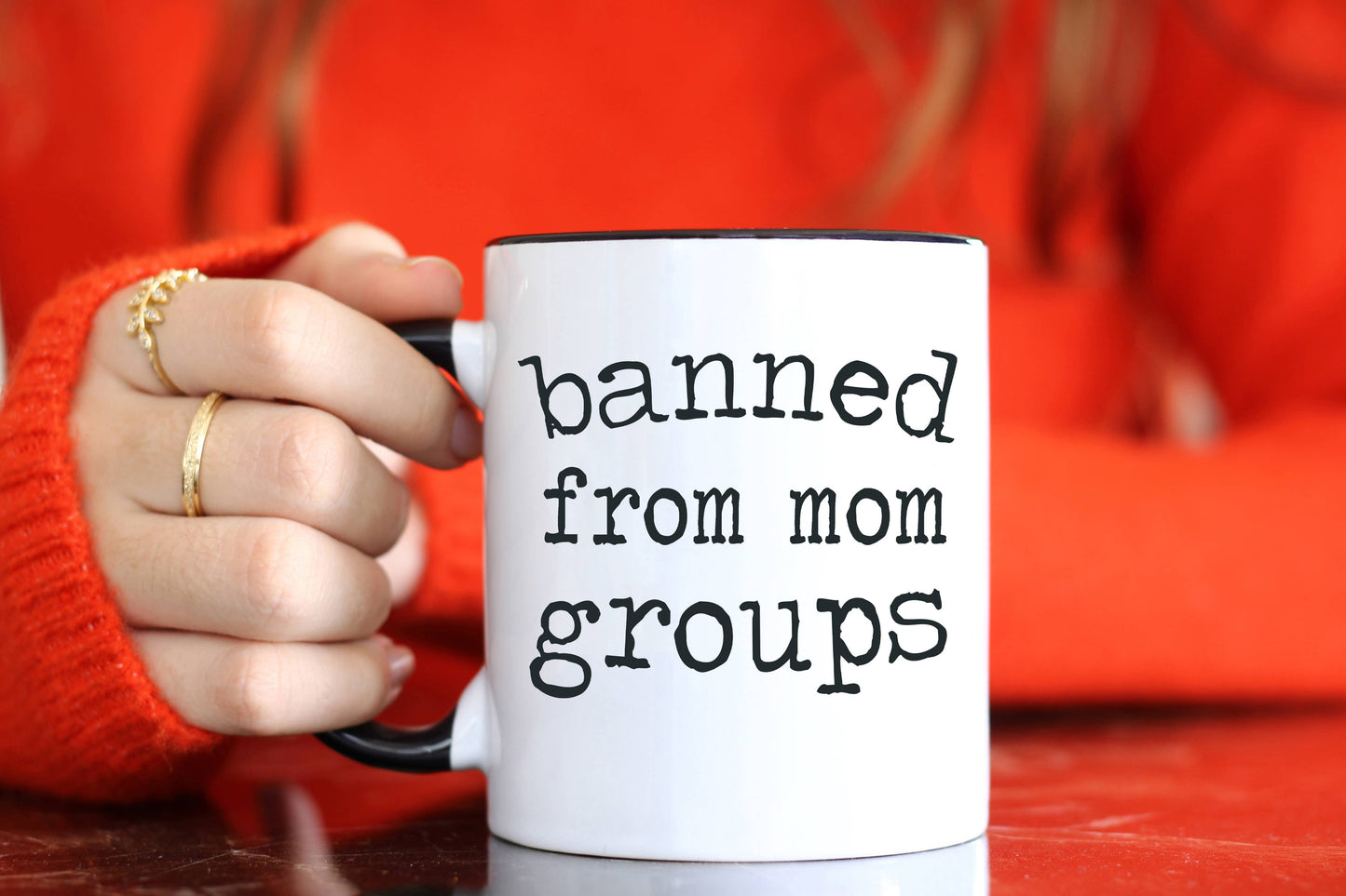 Banned from Moms groups, Funny Coffee Mug