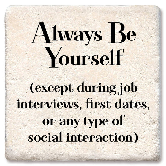 Ceramic Coaster - Always Be Yourself | Funny Table Decor