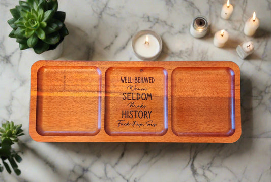 Well Behaved Women Seldom Make History Trinket Tray