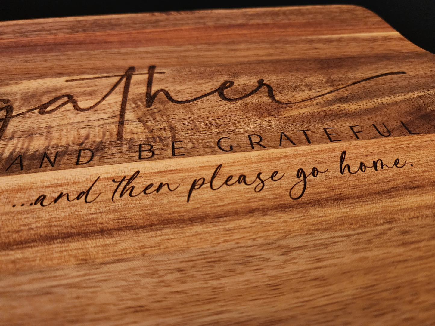 Gather And Be Grateful And Then Please Go Home Charcuterie Serving Board