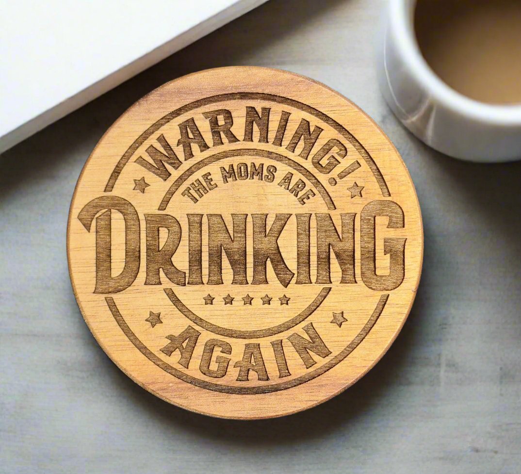 Warning The Moms Are Drinking Again - Round Acacia Coaster