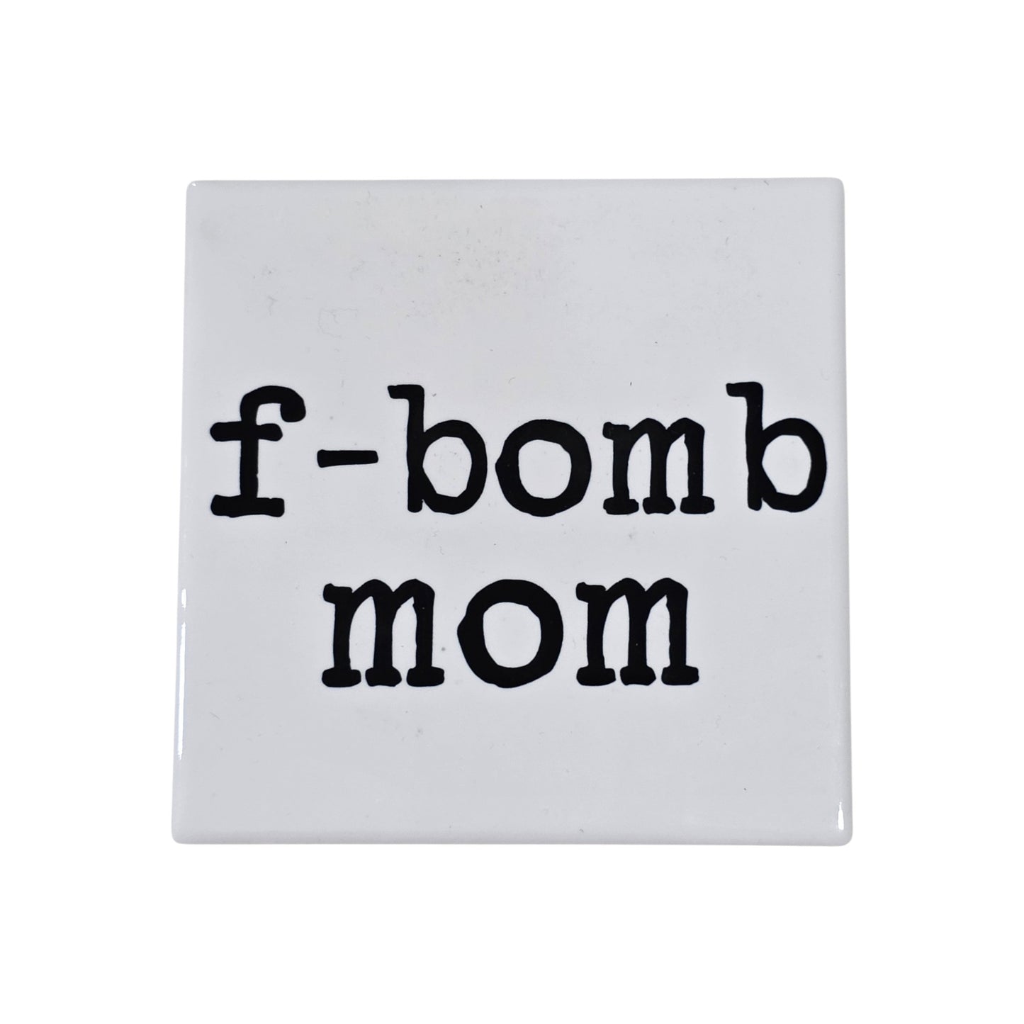 Ceramic Coaster - F-Bomb Mom | Funny Mom Humor