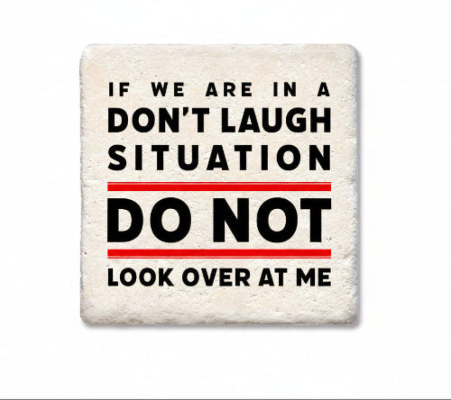Ceramic Coaster - If We Are In A Do Not Laugh Situation | Funny Table Decor