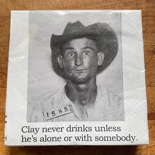 Cocktail Napkins - Clay Never Drinks Unless He's Alone or With Somebody | Funny Table Decor