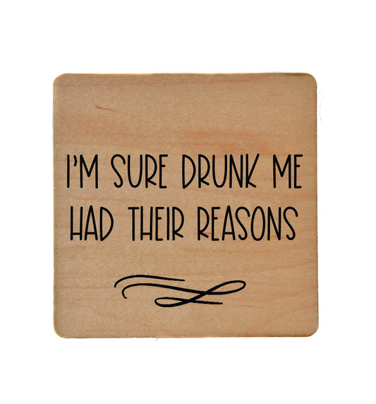 Wood Coaster - Drunk Me Had Their Reasons | Funny Table Decor