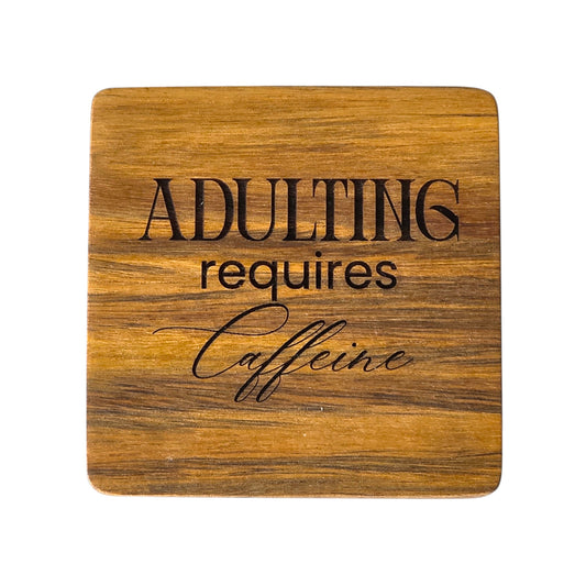 Wood Coaster - Adulting Requires Caffeine| Funny Table Decor - Acacia