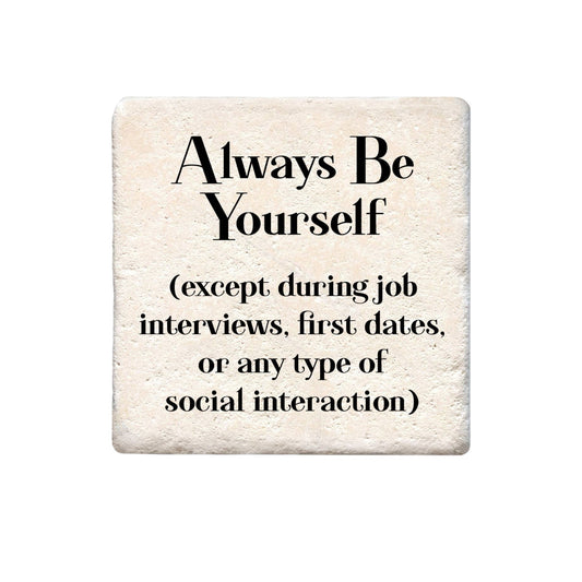 Ceramic Coaster - Always Be Yourself | Funny Table Decor