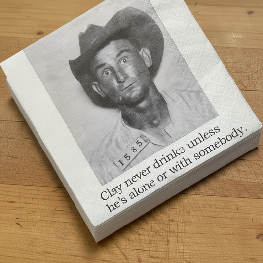 Cocktail Napkins - Clay Never Drinks Unless He's Alone or With Somebody | Funny Table Decor