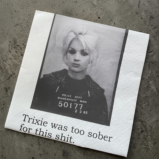Cocktail Napkins - Trixie Was Too Sober For This Sh*t | Funny Party Decor