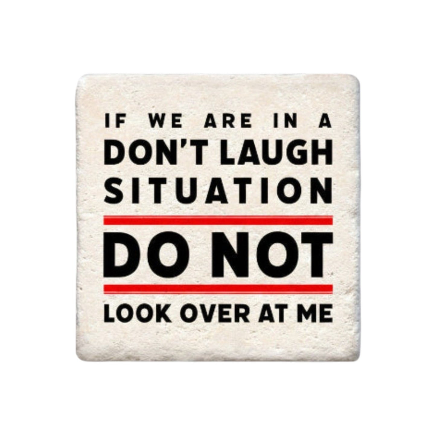 Ceramic Coaster - If We Are In A Do Not Laugh Situation | Funny Table Decor