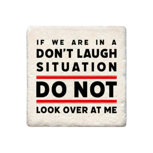Ceramic Coaster - If We Are In A Do Not Laugh Situation | Funny Table Decor