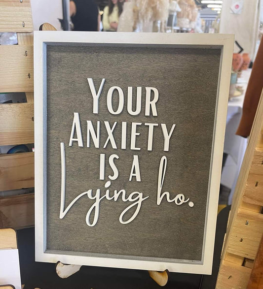 Your Anxiety is a Lying Ho Table top or Wall Sign