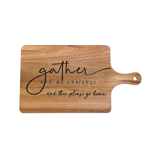 Acacia Serving Board - Gather And Be Grateful But Please Leave By 9 | Funny Table & Kitchen Decor
