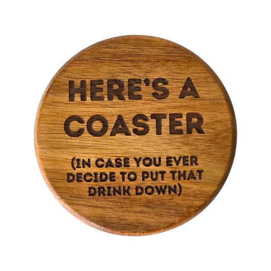 Wood Coaster - Here's A Coaster In Case You Ever Decide To Put That Drink Down | Funny Table Decor - Acacia