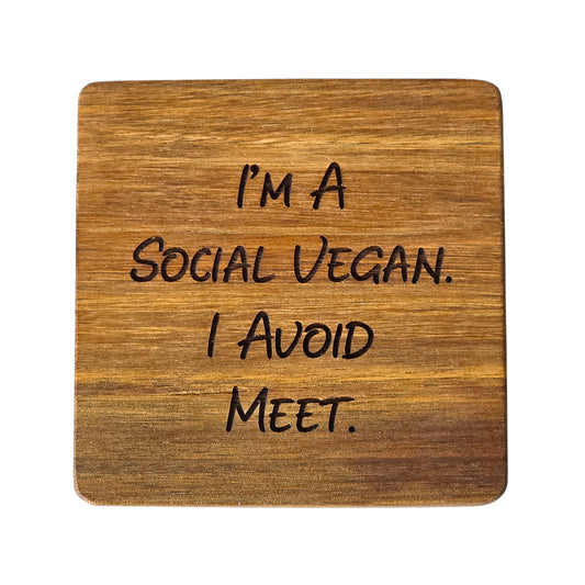 Wood Coaster - I'm a Social Vegan I Avoid Meet | Funny Table Decor - Acacia