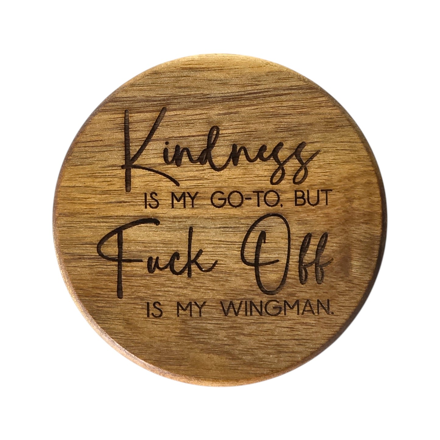 Wood Coaster - Kindness Is My Go-To But F*ck Off Is My Wingman | Funny Table Decor - Acacia