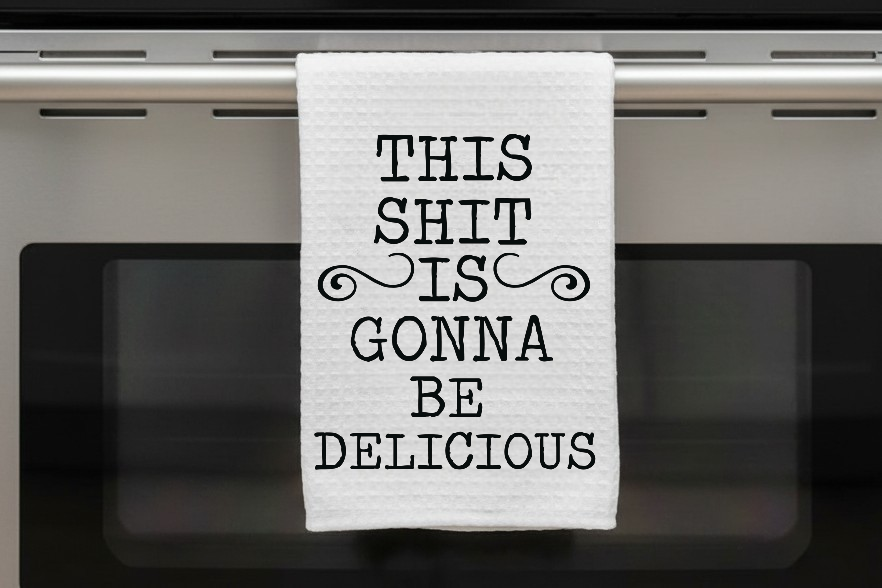 Kitchen Dish Towel – This Shit is Gonna Be Delicious | Funny Kitchen Decor