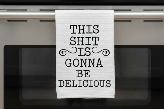 Kitchen Dish Towel – This Shit is Gonna Be Delicious | Funny Kitchen Decor