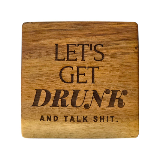 Wood Coaster - Let's Get Drunk And Talk Sh*t | Funny Table Decor - Acacia