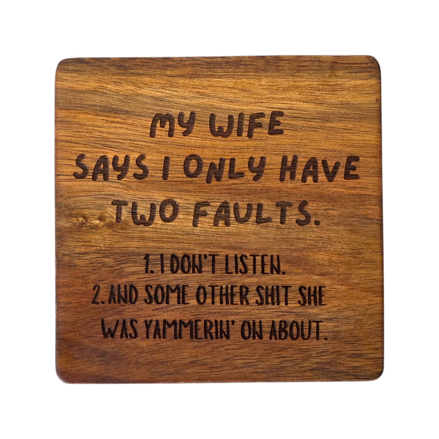 Wood Coaster - My Wife Says I Only Have Two Faults | Funny Table Decor - Acacia