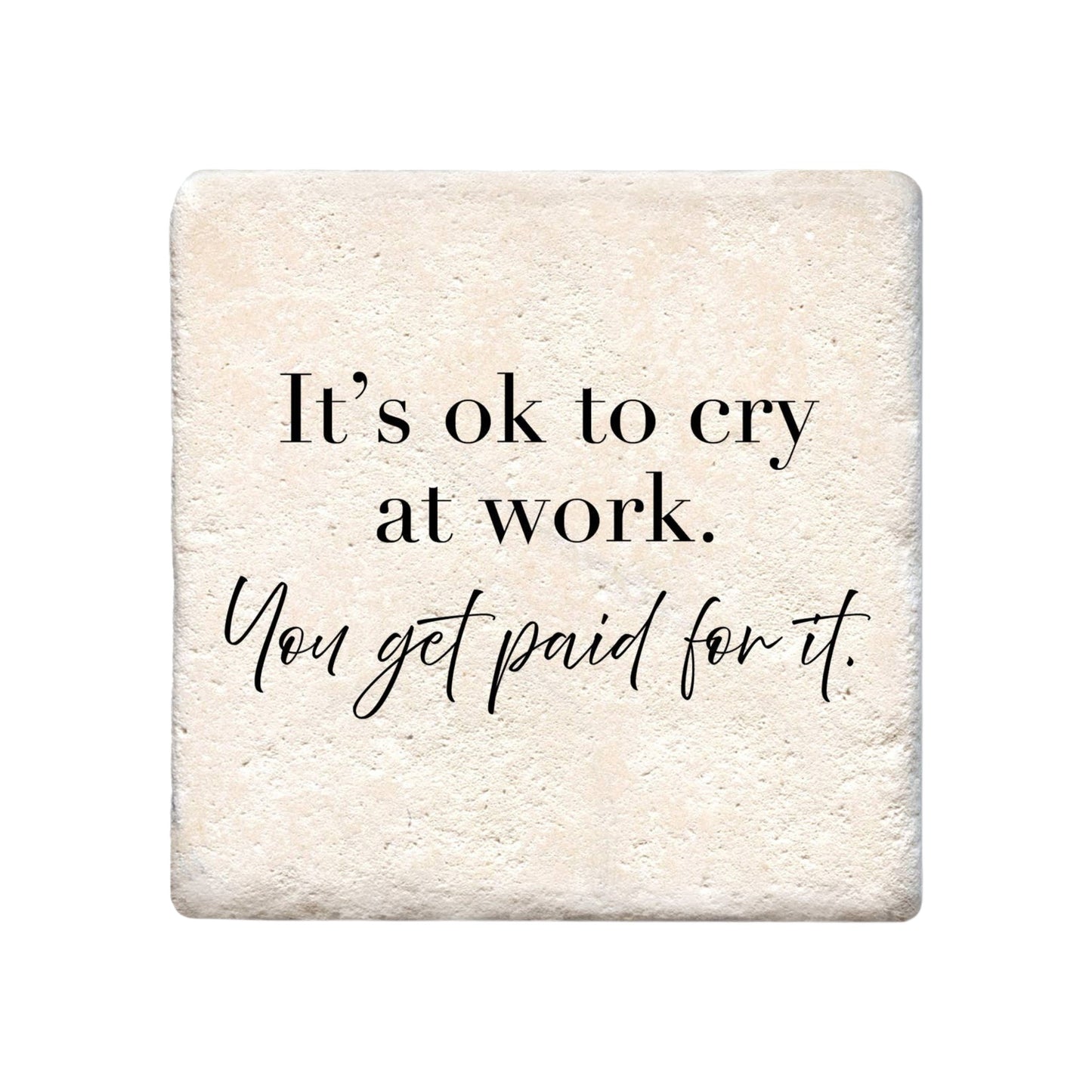 Ceramic Coaster - Its Ok To Cry At Work | Funny Table Decor