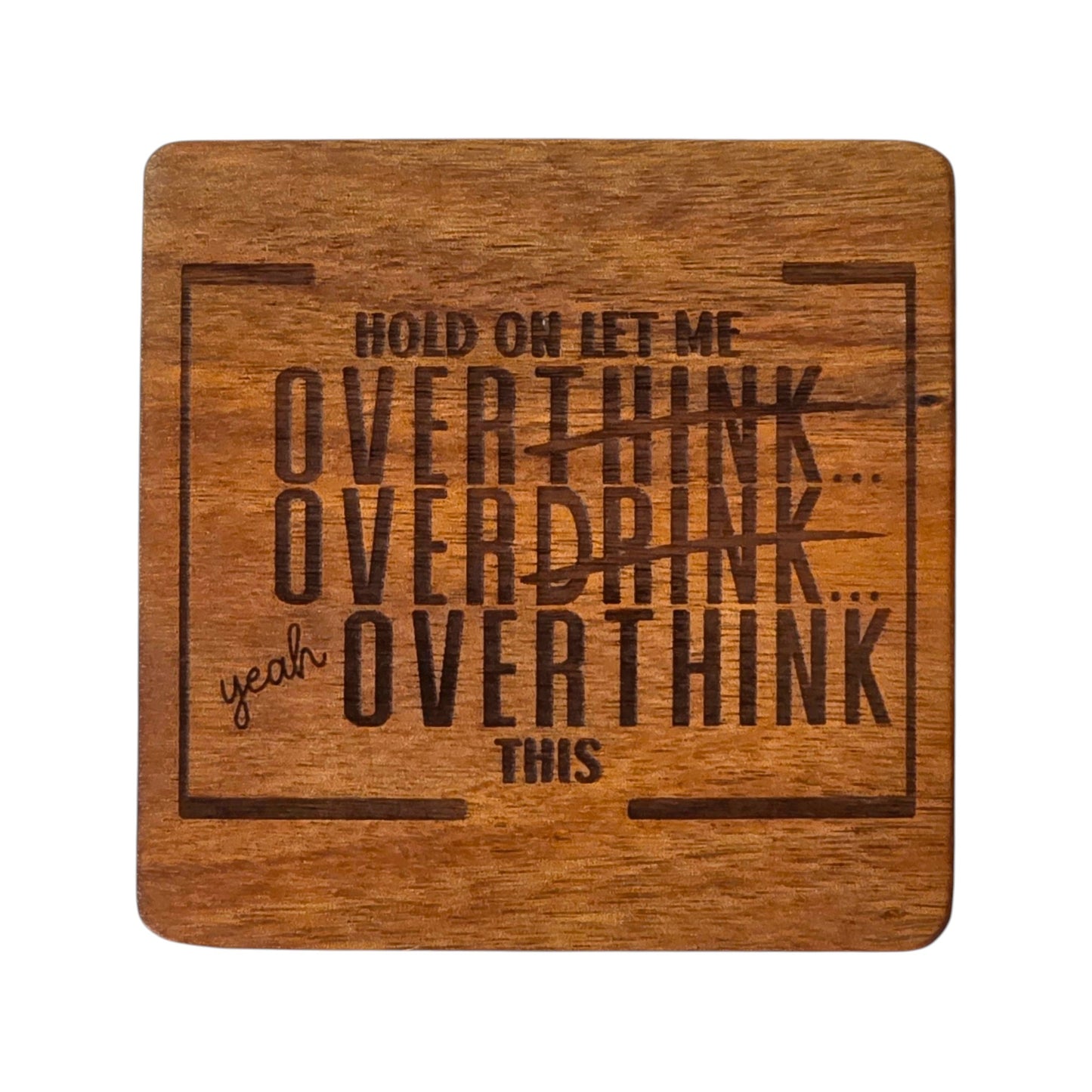Wood Coaster - Overthink OverDrink Overthink | Funny Table Decor - Acacia
