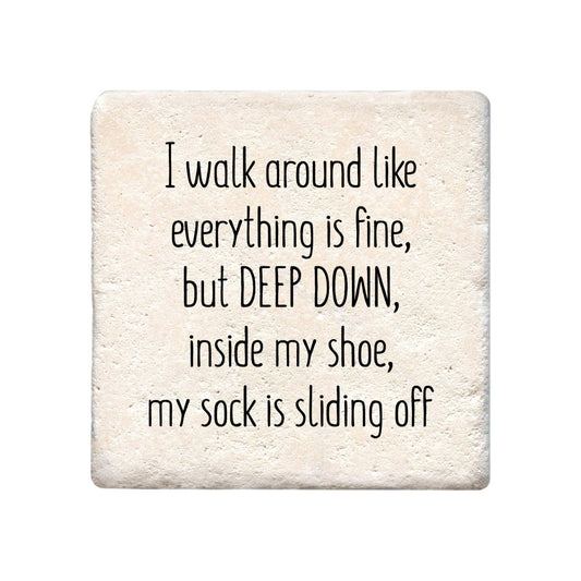 Ceramic Coaster - I Walk Around Like Everything Is Fine | Funny Table Decor