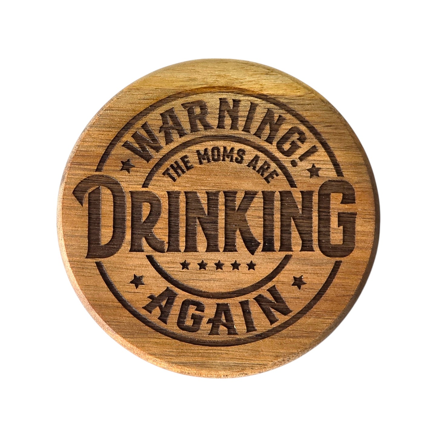 Wood Coaster - Warning The Moms Are Drinking Again | Funny Table Decor - Acacia