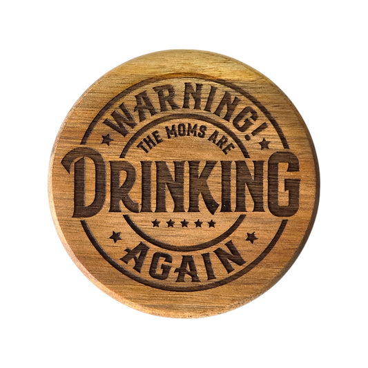 Wood Coaster - Warning The Moms Are Drinking Again | Funny Table Decor - Acacia