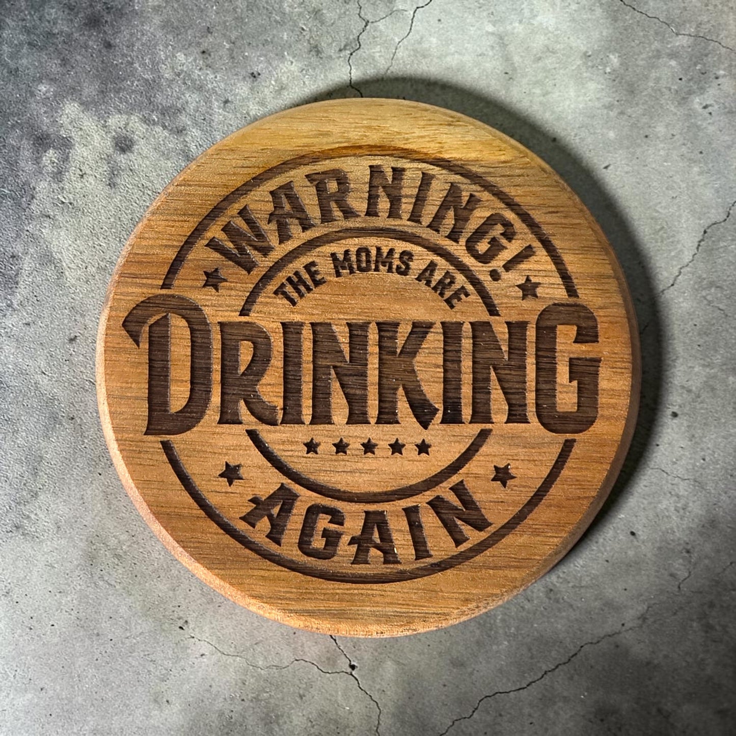 Wood Coaster - Warning The Moms Are Drinking Again | Funny Table Decor - Acacia