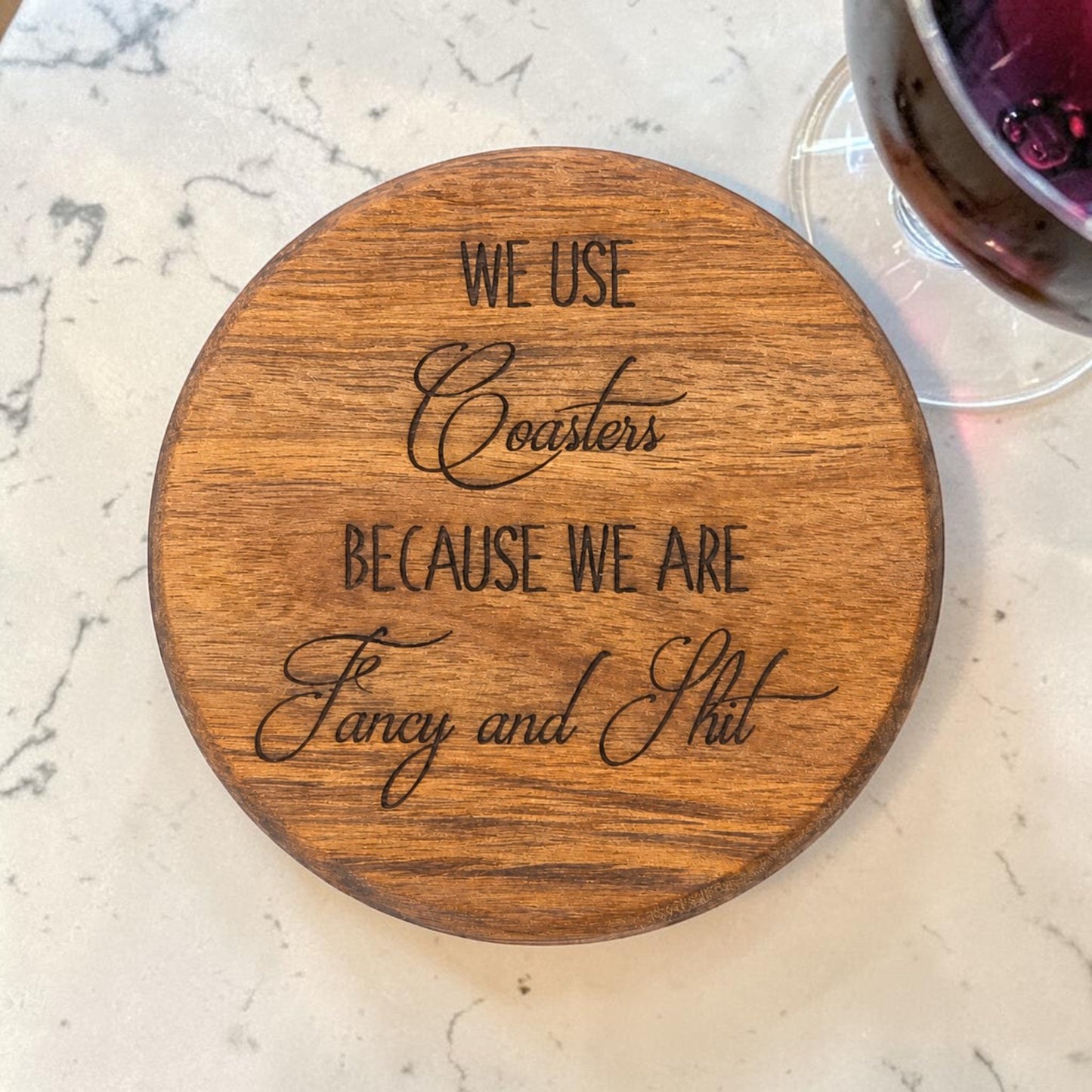 Wood Coaster - We Use Coasters Because We Are Fancy And Sh*t | Funny Table Decor - Acacia