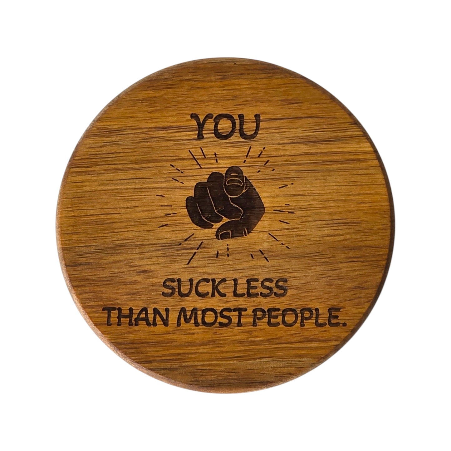 Wood Coaster - You Suck Less Than Most People | Funny Table Decor - Acacia