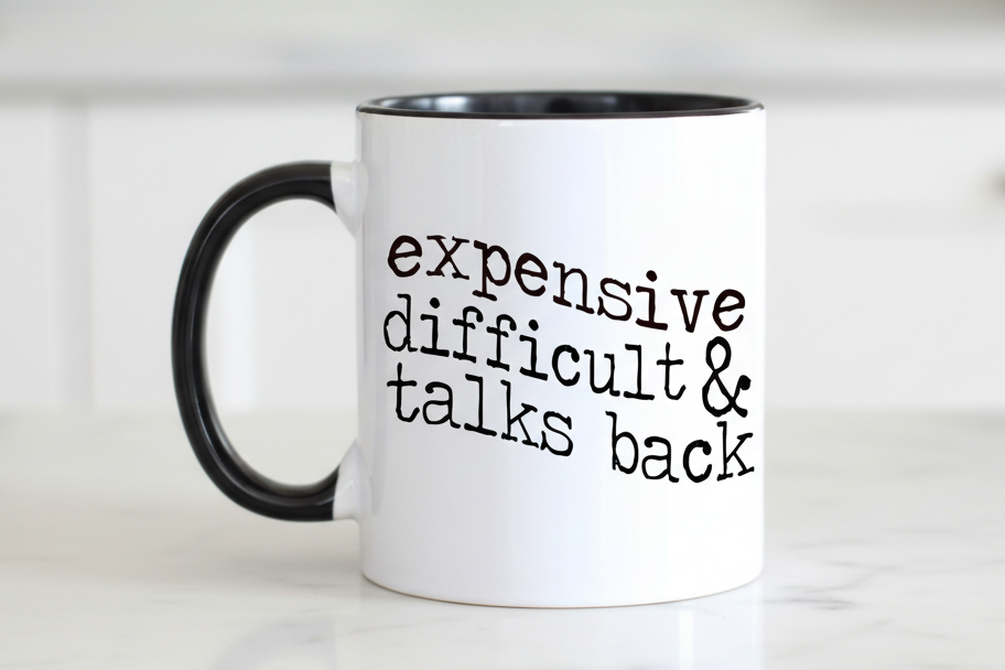 Coffee Mug - Expensive Difficult and Talks Back | Funny Mom Humor